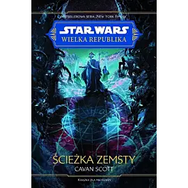 Star Wars. Wielka Republika. Ścieżka zemsty