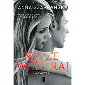 Nasze wczoraj. Na zawsze. Tom 1 wyd. 2