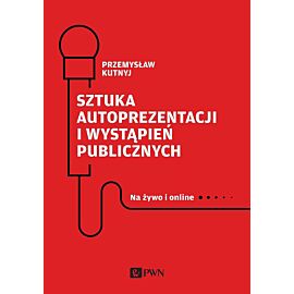 Sztuka autoprezentacji i wystąpień publicznych