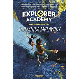 Explorer Academy: Akademia Odkrywców. Tajemnica mgławicy. Tom 1