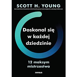 Doskonal się w każdej dziedzinie. 12 maksym mistrzostwa (e-book)