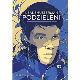 Podzieleni. Unwind. Tom 1