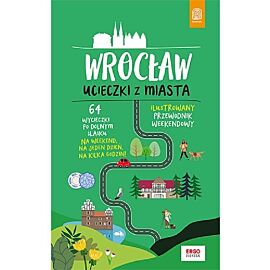 Wrocław Ucieczki z miasta Przewodnik weekendowy