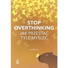 Stop overthinking Jak przestać tyle myśleć