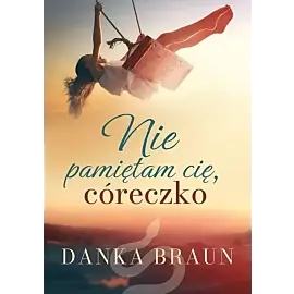 Nie pamiętam cię, córeczko