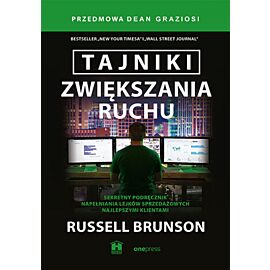 Tajniki zwiększania ruchu. Sekretny podręcznik napełniania lejków sprzedażowych najlepszymi klientami (e-book)
