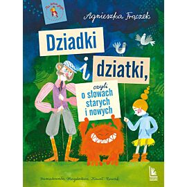Dziadki i dziatki czyli o słowach starych i nowych