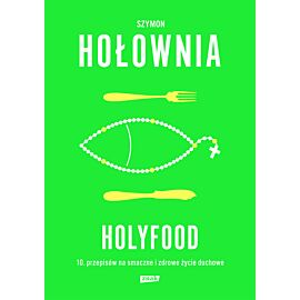 Holyfood, czyli 10 przepisów na smaczne i zdrowe życie duchowe (e-book)