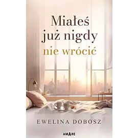 Miałeś już nigdy nie wrócić