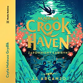 Akademia Crookhaven. Zapomniany labirynt (audiobook MP3)