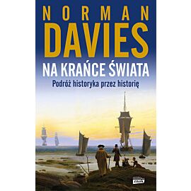 Na krańce świata. Podróż historyka przez historię