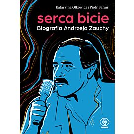 Serca bicie. Biografia Andrzeja Zauchy (e-book)
