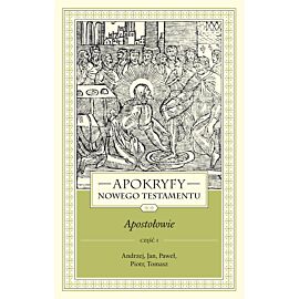 Apokryfy Nowego Testamentu. Apostołowie. Tom II, część 1