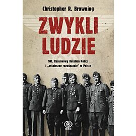 Zwykli ludzie. 101. Rezerwowy Batalion Policji i "ostateczne rozwiązanie" w Polsce
