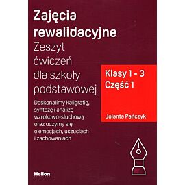 Zajęcia rewalidacyjne Zeszyt ćwiczeń dla szkoły podstawowej Klasy 1-3. Część 1