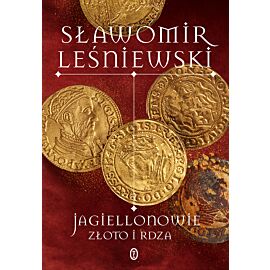 Jagiellonowie. Złoto i rdza (e-book)