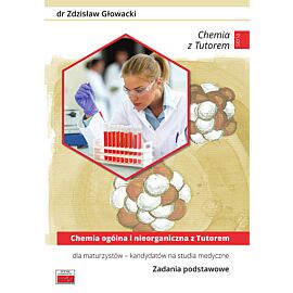 Chemia ogólna i nieorganiczna z Tutorem dla maturzystów kandydatów na studia medyczne. Zadania podstawowe
