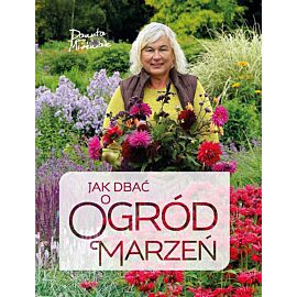 Jak dbać o ogród marzeń