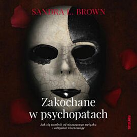 Zakochane w psychopatach. Jak się uwolnić od niszczącego związku i odzyskać równowagę (audiobook MP3)