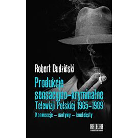 Produkcje sensacyjno-kryminalne Telewizji Polskiej 1965-1989