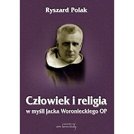 Człowiek i religia w myśli Jacka Woronieckiego OP