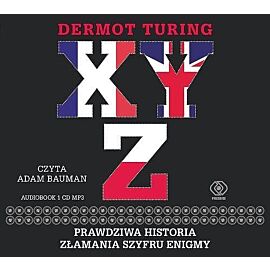 X, Y, Z. Prawdziwa historia złamania szyfru Enigmy (audiobook CD)