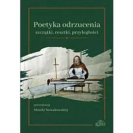 Poetyka odrzucenia: szczątki, resztki, przyległości