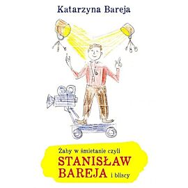 Żaby w śmietanie czyli Stanisław Bareja i bliscy