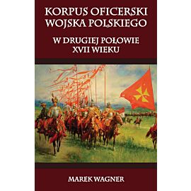 Korpus oficerski wojska polskiego w drugiej połowie XVII wieku