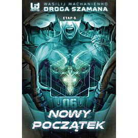 Droga Szamana. Etap 6: Nowy początek