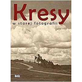Kresy w starej fotografii