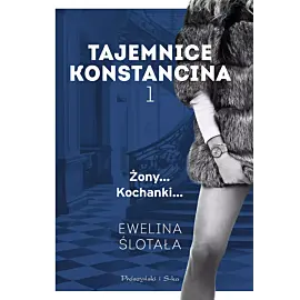 Tajemnice Konstancina. Tom 1. Żony. Kochanki (Duże Litery)
