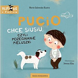 Pucio chce siusiu, czyli pożegnanie pieluszki wyd. 2022