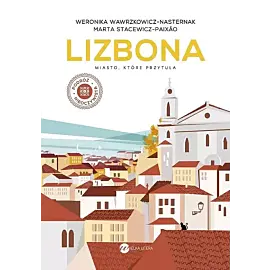 Lizbona. Miasto, które przytula wyd.2