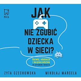 Jak nie zgubić dziecka w sieci (audiobook MP3)