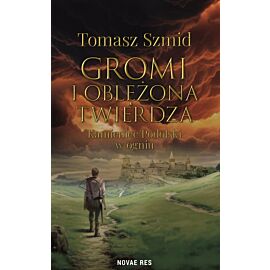 Gromi i oblężona twierdza. Kamieniec Podolski w ogniu