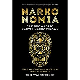 Narkonomia. Jak prowadzić kartel narkotykowy