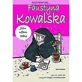 Nazywam się Faustyna Kowalska