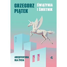 Świątynia i śmietnik. Architektura dla życia