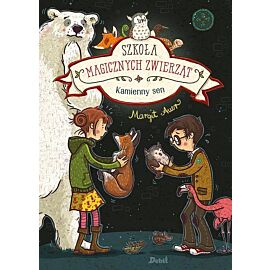 Szkoła magicznych zwierząt. Kamienny sen