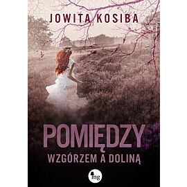 Pomiędzy wzgórzem a doliną