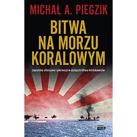 Bitwa na Morzu Koralowym. Japońska ofensywa i pierwsza w dziejach bitwa lotniskowców (e-book)