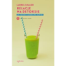 Relacje na detoksie. Jak zmienić szkodliwe nawyki (e-book)