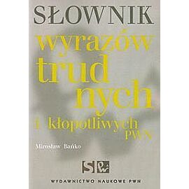Słownik wyrazów trudnych i kłopotliwych PWN