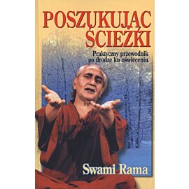 Poszukując ścieżki. Praktyczny przewodnik po drodze ku oświeceniu