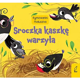 Rymowanki maluszka. Sroczka kaszkę warzyła