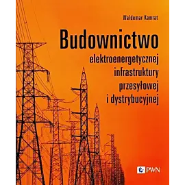 Budownictwo elektroenergetycznej infrastruktury przesyłowej i dystrybucyjnej