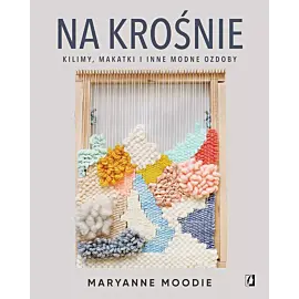 Na krośnie: kilimy, makatki i inne modne ozdoby