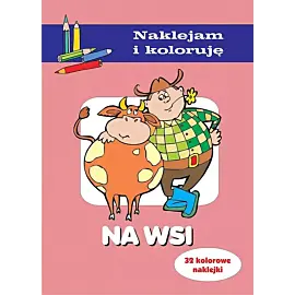 Na wsi. Naklejam i koloruję