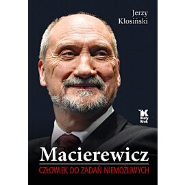 Macierewicz Człowiek do zadań niemożliwych